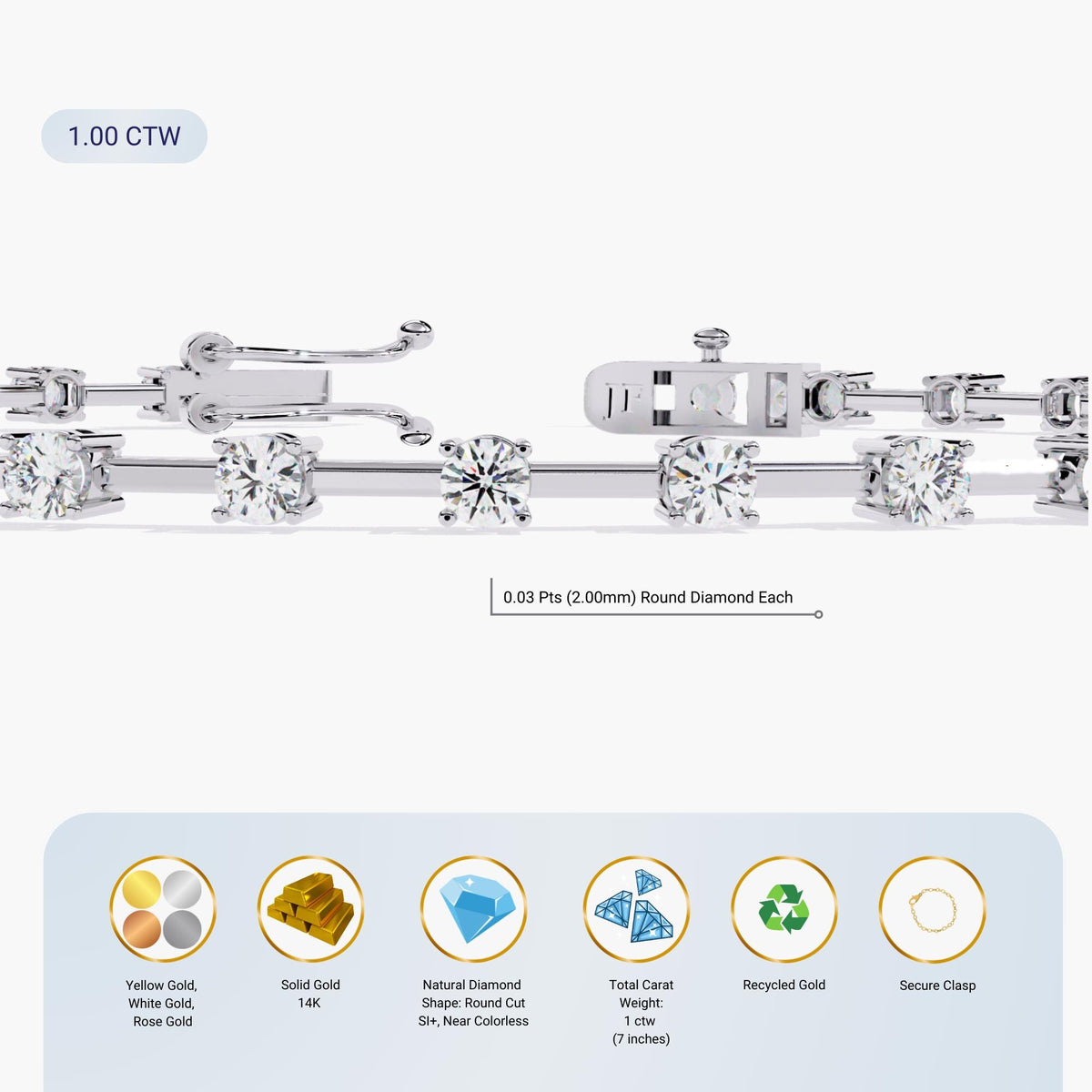Diagram view of a 14K white gold tennis bracelet with a total carat weight of 1.00 CTW. Features natural round-cut diamonds, each measuring 2.00mm (0.03 carat), SI+ clarity, and near-colorless grade. The bracelet is crafted from solid recycled gold and secured with a double-latch clasp. Available in yellow, white, or rose gold, this piece is perfect for gifting on birthdays, anniversaries, or special occasions.